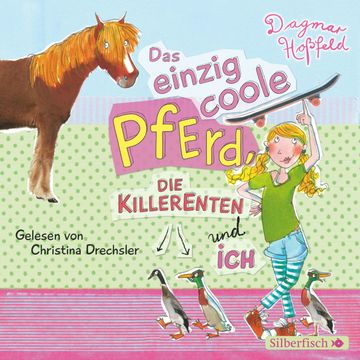 Das einzig coole Pferd, die Killerenten und ich audiobook, Dagmar Hoßfeld
