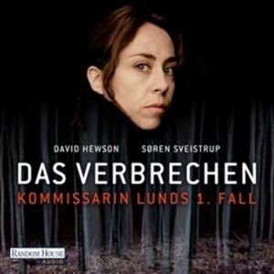Das Verbrechen - Kommissarin Lunds 1. Fall, David Hewson, Søren Sveistrup