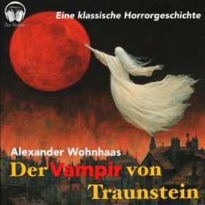 Der Vampir von Traunstein, Alexander Wohnhaas