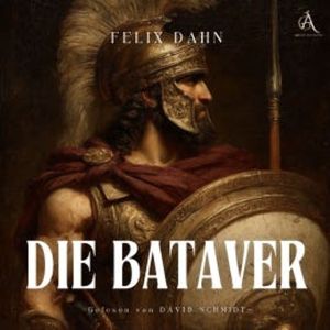 Die Bataver - Hörbuch Klassiker, Felix Dahn