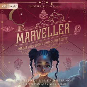 Die Marveller – Magie aus Licht und Dunkelheit - Die Stunde der Erinnerung audiobook, Dhonielle Clayton