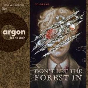 Don't Let The Forest In (Ungekürzte Lesung), C. G. Drews