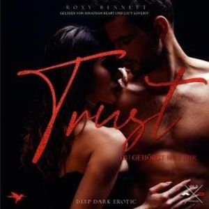 Du gehörst nur mir - Trust, Band 3 (ungekürzt), Roxy Bennett