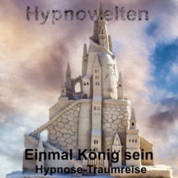 Einmal König sein audiobook, Hypnowelten