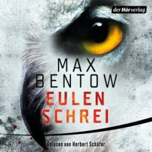 Eulenschrei, Max Bentow