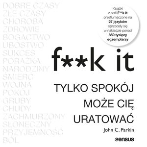 F**k it. Tylko spokój może cię uratować, John C. Parkin