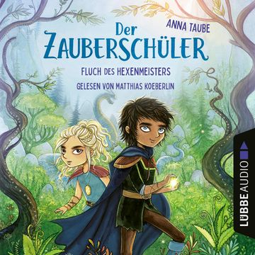 Fluch des Hexenmeisters - Der Zauberschüler, Teil 1 (Ungekürzt) audiobook, Anna Taube.