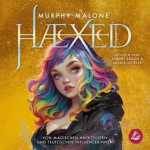 HAEXED - Von magischen Hacktivisten und teuflischen Influencerinnen, Murphy Malone