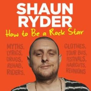 How to Be a Rock Star, Shaun Ryder