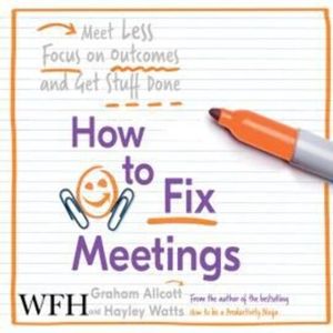 How to Fix Meetings, Graham Allcott, Hayley Watts
