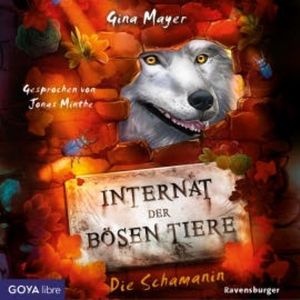 Internat der bösen Tiere. Die Schamanin, Gina Mayer