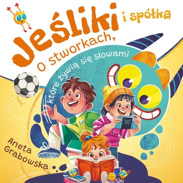 Jeśliki i spółka. O stworkach, które żywią się słowami audiobook, Aneta Grabowska