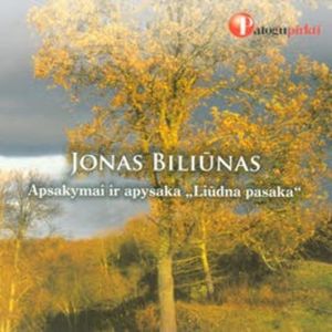 Jono Biliūno apsakymai ir apysaka „Liūdna pasaka“, Jonas Biliūnas
