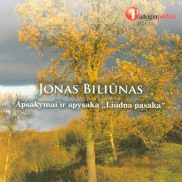 Jono Biliūno apsakymai ir apysaka „Liūdna pasaka“ audiobook, Jonas Biliūnas
