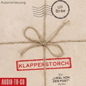 Klapperstorch - Liesl von der Post, Band 2 (ungekürzt), Uli Brée