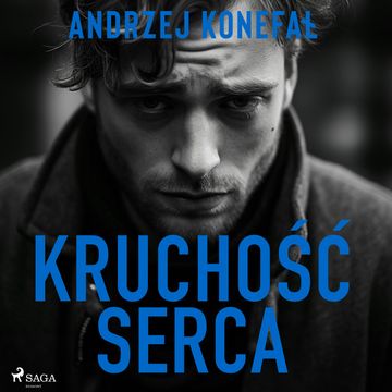 Kruchość serca audiobook, Andrzej Konefał
