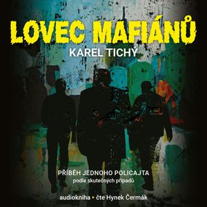 Lovec mafiánů, Karel Tichý
