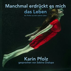 Manchmal erdrückt es mich das Leben, Karin Pfolz