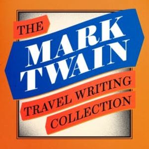 Mark Twain: The Travel Writing Collection, Mark Twain
