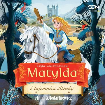 Matylda i tajemnica Straży. Księżniczka Matylda. Tom 1 audiobook, Anna Włodarkiewicz