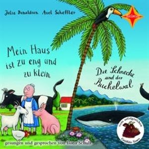 Mein Haus ist zu eng und zu klein / Die Schnecke und der Buckelwal, Axel Scheffler, Julia Donaldson