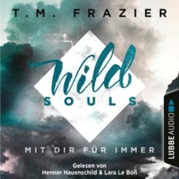Mit dir für immer - Wild Souls, Band 2 audiobook, T. M. Frazier