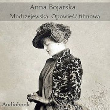 Modrzejewska. Opowieść filmowa audiobook, Anna Bojarska