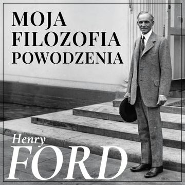 Moja filozofia powodzenia audiobook, Henry Ford