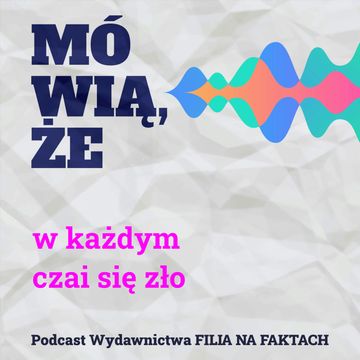 Mówią, że człowiek jest zdolny do wszystkiego audiobook, Wydawnictwo Filia na Faktach