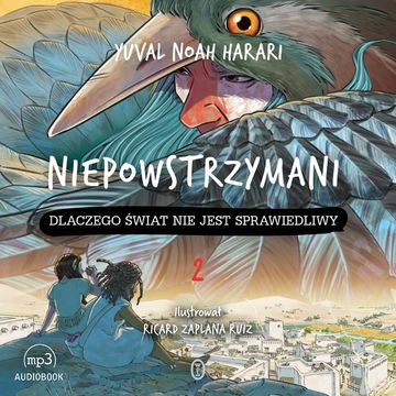 Niepowstrzymani. Tom 2. Dlaczego świat nie jest sprawiedliwy audiobook, Yuval Noah Harari