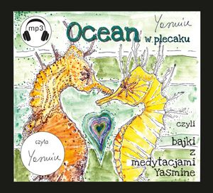 Ocean w plecaku czyli bajki z medytacjami Yasmine, Yasmine Yas