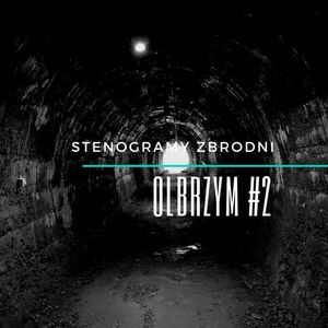 OLBRZYM #2 - kryminał, podcast, słuchowisko, antykryminał, Piotr Wielg