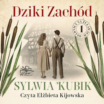 Osadnicy na Żuławach Tom 1. Dziki Zachód audiobook, Sylwia Kubik