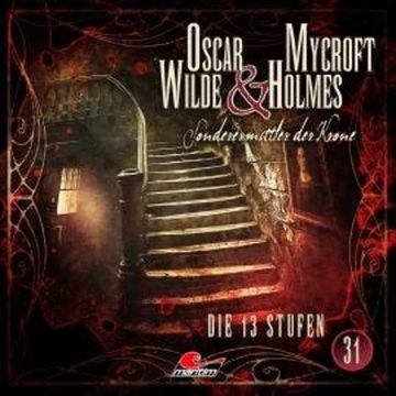 Oscar Wilde & Mycroft Holmes, Sonderermittler der Krone, Folge 31: Die 13 Stufen audiobook, Marc Freund