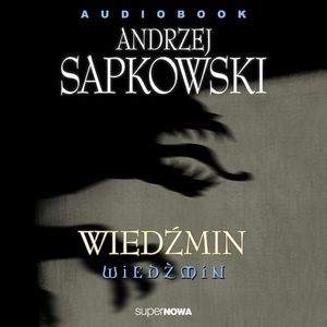 Wiedźmin 1.1 - Wiedźmin, Andrzej Sapkowski