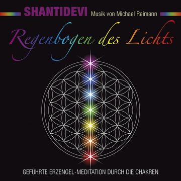 Regenbogen des Lichts. Geführte Erzengel-Meditation durch die Chakren audiobook, Shantidevi