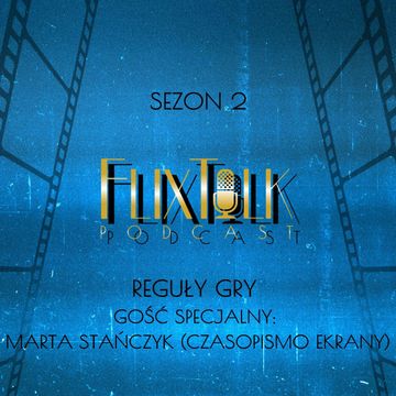 S02E06 - Reguły gry - Gość specjalny: Marta Stańczyk (Czasopismo Ekrany) audiobook, #FlixTalk - podcast filmowy