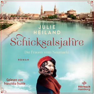 Schicksalsjahre. Die Frauen vom Neumarkt, Julie Heiland