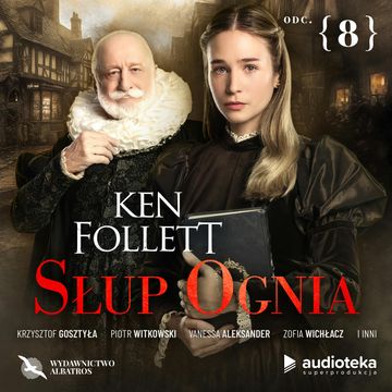 Słup ognia. Odcinek 8 audiobook, Ken Follett