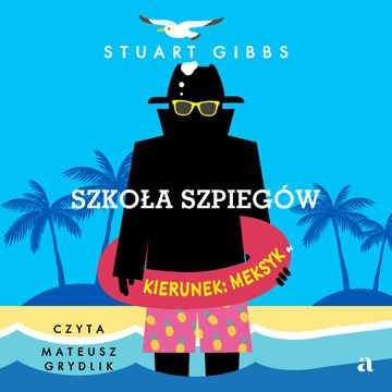 Szkoła szpiegów. Kierunek: Meksyk audiobook, Stuart Gibbs