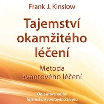 Tajemství okamžitého léčení audiobook, Frank J. Kinslow