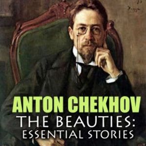 The Beauties: Essential Stories, Anton Chekhov