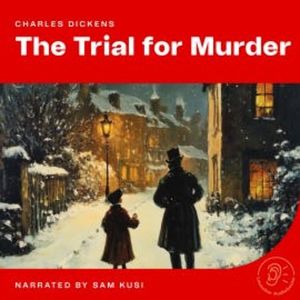 The Trial for Murder, Charles Dickens