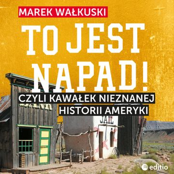 To jest napad! Czyli kawałek nieznanej historii Ameryki audiobook, Marek Wałkuski