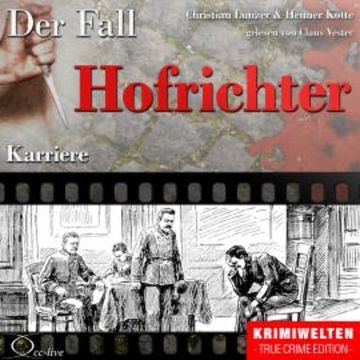 Truecrime - Karriere (Der Fall Hofrichter) audiobook, Henner Kotte