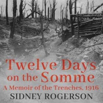 Twelve Days on the Somme audiobook, Sidney Rogerson