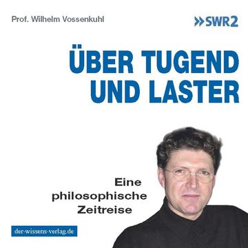 Über Tugend und Laster audiobook, Prof. Dr. Wilhelm Vossenkuhl