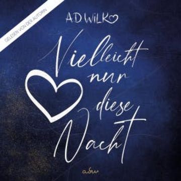 Vielleicht nur diese Nacht audiobook, A.D. WiLK