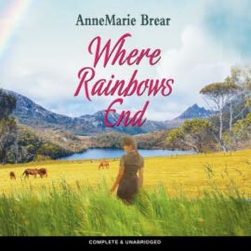 Where Rainbows End audiobook, AnneMarie Brear