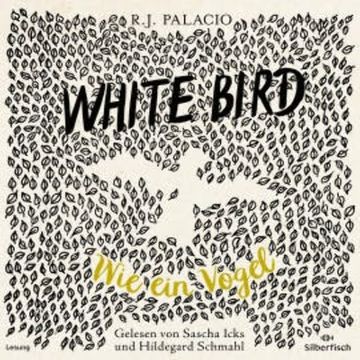 White Bird - Wie ein Vogel audiobook, R. J. Palacio